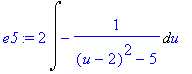 e5 := 2*Int(-1/((u-2)^2-5),u)