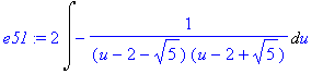 e51 := 2*Int(-1/((u-2-5^(1/2))*(u-2+5^(1/2))),u)