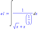 e1 := Int(1/(x^(1/2)+x^(1/3)),x)