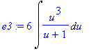 e3 := 6*Int(u^3/(u+1),u)