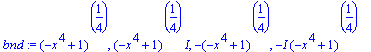bnd := (-x^4+1)^(1/4), (-x^4+1)^(1/4)*I, -(-x^4+1)^(1/4), -I*(-x^4+1)^(1/4)