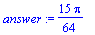 answer := 15/64*Pi