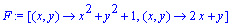 F := [proc (x, y) options operator, arrow; x^2+y^2+1 end proc, proc (x, y) options operator, arrow; 2*x+y end proc]