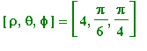 [rho, theta, phi] = [4, Pi/6, Pi/4]