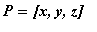 P = [x, y, z]