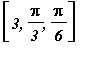 [3, Pi/3, Pi/6]
