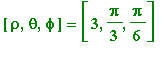 [rho, theta, phi] = [3, Pi/3, Pi/6]