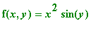 f(x,y) = x^2*sin(y)