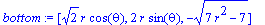 bottom := [2^(1/2)*r*cos(theta), 2*r*sin(theta), -(7*r^2-7)^(1/2)]
