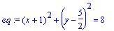 eq := (x+1)^2+(y-5/2)^2 = 8