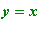 y = x