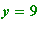 y = 9