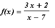 f(x) = (3*x+2)/(x-7)