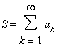 S = sum(a[k],k = 1 .. infinity)