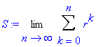 S := Limit(Sum(r^k,k = 0 .. n),n = infinity)