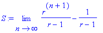 S := limit(r^(n+1)/(r-1)-1/(r-1),n = infinity)
