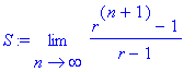S := limit((r^(n+1)-1)/(r-1),n = infinity)