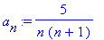 a[n] := 5/n/(n+1)