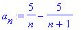 a[n] := 5/n-5/(n+1)