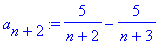 a[n+2] := 5/(n+2)-5/(n+3)