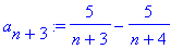 a[n+3] := 5/(n+3)-5/(n+4)