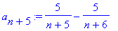 a[n+5] := 5/(n+5)-5/(n+6)