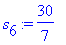 s[6] := 30/7