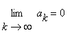 limit(a[k],k = infinity) = 0