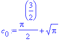 c[0] := 1/2*Pi^(3/2)+Pi^(1/2)