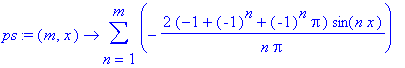 ps := proc (m, x) options operator, arrow; sum(-2*(-1+(-1)^n+(-1)^n*Pi)/n/Pi*sin(n*x),n = 1 .. m) end proc