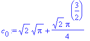 c[0] := 2^(1/2)*Pi^(1/2)+1/4*2^(1/2)*Pi^(3/2)