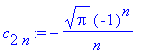 c[2*n] := -Pi^(1/2)/n*(-1)^n