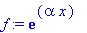 f := exp(alpha*x)