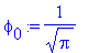 phi[0] := 1/(Pi^(1/2))