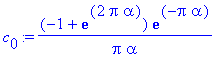 c[0] := 1/Pi*(-1+exp(2*Pi*alpha))/alpha*exp(-Pi*alpha)