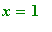 x = 1