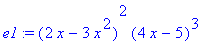 e1 := (2*x-3*x^2)^2*(4*x-5)^3