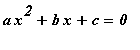 a*x^2+b*x+c = 0