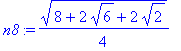 n8 := 1/4*(8+2*6^(1/2)+2*2^(1/2))^(1/2)