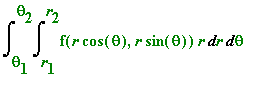 Int(Int(f(r*cos(theta),r*sin(theta))*r,r = r[1] .. ...