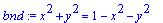 bnd := x^2+y^2 = 1-x^2-y^2