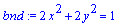bnd := 2*x^2+2*y^2 = 1