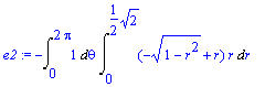 e2 := -Int(1,theta = 0 .. 2*Pi)*Int((-sqrt(1-r^2)+r...