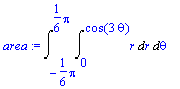 area := Int(Int(r,r = 0 .. cos(3*theta)),theta = -1...