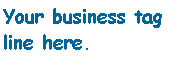 Text Box: Your business tag line here.